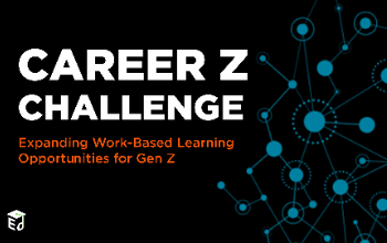 Career Z Challenge: Expanding work-based learning opportunities for Gen Z